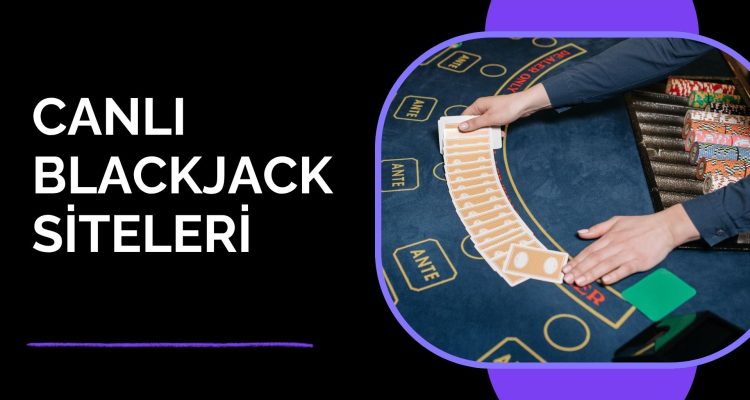 Canlı Blackjack Siteleri