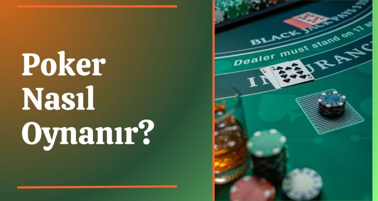 Poker Nasıl Oynanır